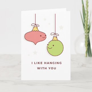 I like hanging with you - Christmas Card