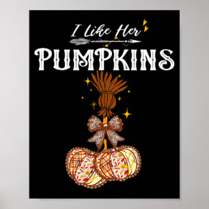 I Like Her Pumpkins She Likes My Broomstick Couple Poster