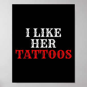 I Like Her Tattoos Couple Ink Tattoo Lover  Poster