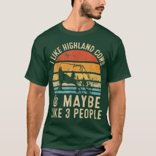 I Like Highland Cows And Maybe Like 3 People Farme T-Shirt
