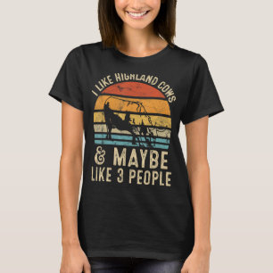 I Like Highland Cows And Maybe Like 3 People Farme T-Shirt