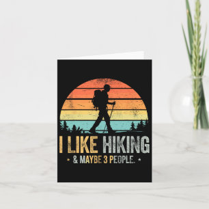 I Like Hiking And Maybe 3 People Funny Hiker Trekk Card