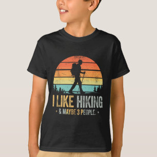 I Like Hiking And Maybe 3 People Funny Hiker Trekk T-Shirt