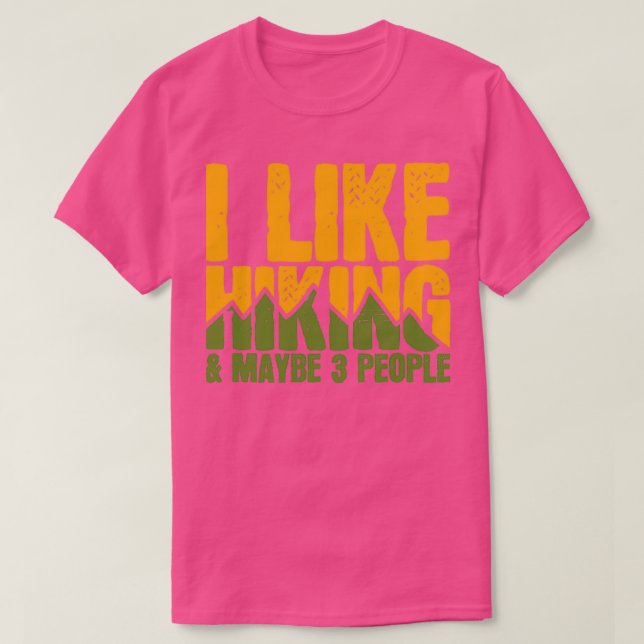 I Like Hiking Maybe 3 People Mountain Hiker T-Shirt (Design Front)