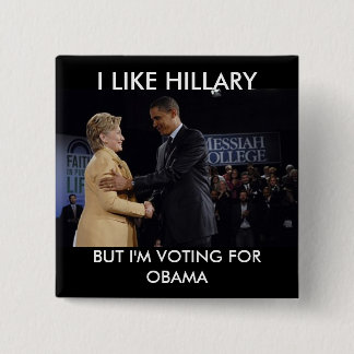 , I LIKE HILLARY, BUT I'M  VOTING FOR OBAMA 15 CM SQUARE BADGE