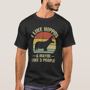 I Like Hippos And Maybe Like 3 People Hippo Hippop T-Shirt