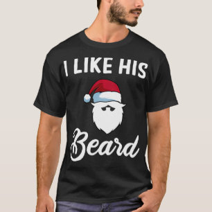 I Like His Beard For Funny Christmas Couples T-Shirt
