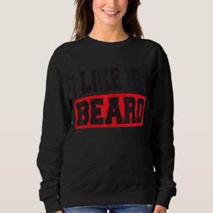 I Like His Beard I Like Her Butt Matching Complime Sweatshirt