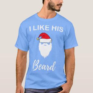 I Like His Beard Shirt For Funny Christmas Couples
