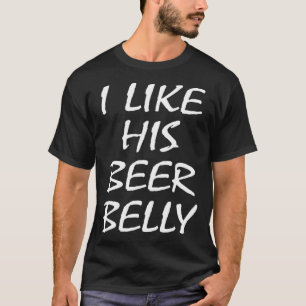 I Like His Beer Belly  Couples Valentine s Day T-Shirt