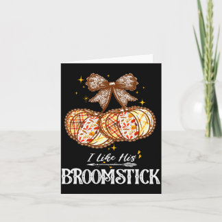 I Like His Broomstick He Likes My Pumpkins Couples Card