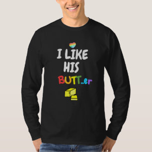 I Like His Butter Lgbt Gay Boyfriend Pride Unisex T-Shirt