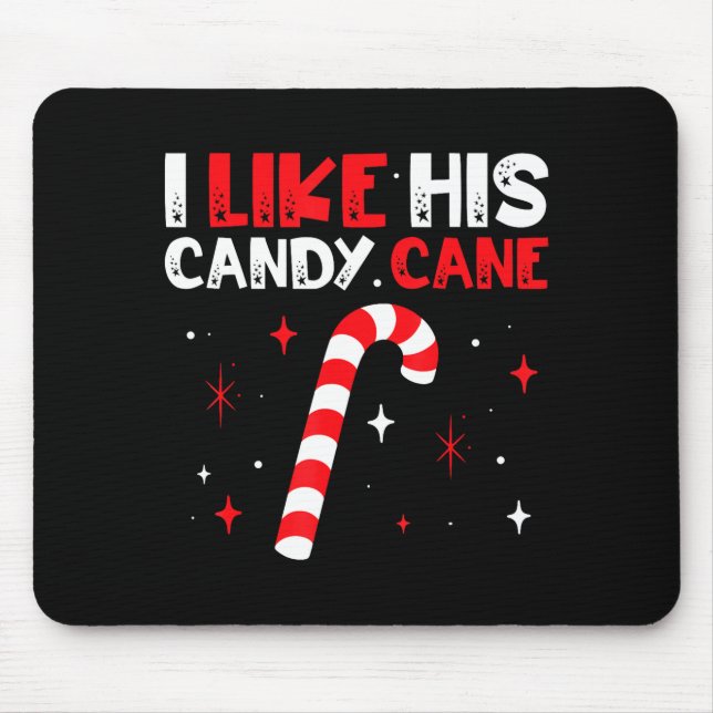 I Like His Candy Cane Couple Matching Christmas  Mouse Pad (Front)