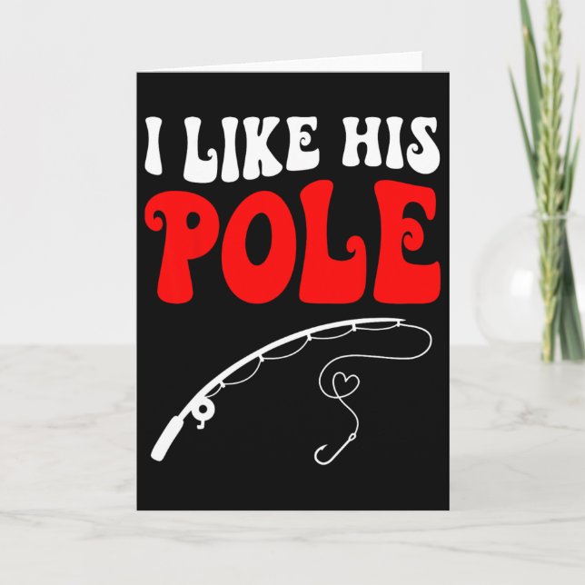 I Like His Pole Fishing Matching Couples Valentine Card (Front)
