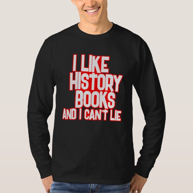 I Like History Books And I Can t Lie Tees (Front)