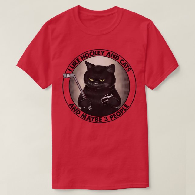 I Like Hockey and Cat and Maybe 3 People Gifts for T-Shirt (Design Front)