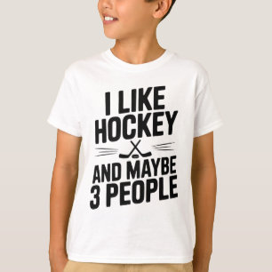 I Like Hockey And Maybe 3 People Funny Fan _1 T-Shirt