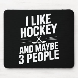 I Like Hockey And Maybe 3 People Funny Fan Mouse Pad