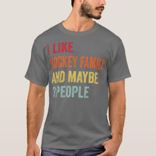 I Like Hockey Family Maybe 3 People T-Shirt
