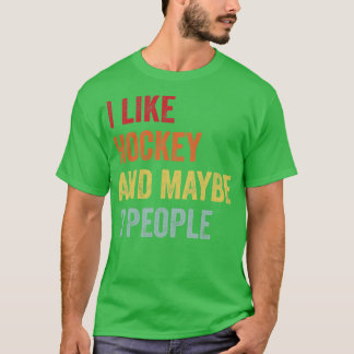 I Like Hockey Maybe 3 People T-Shirt