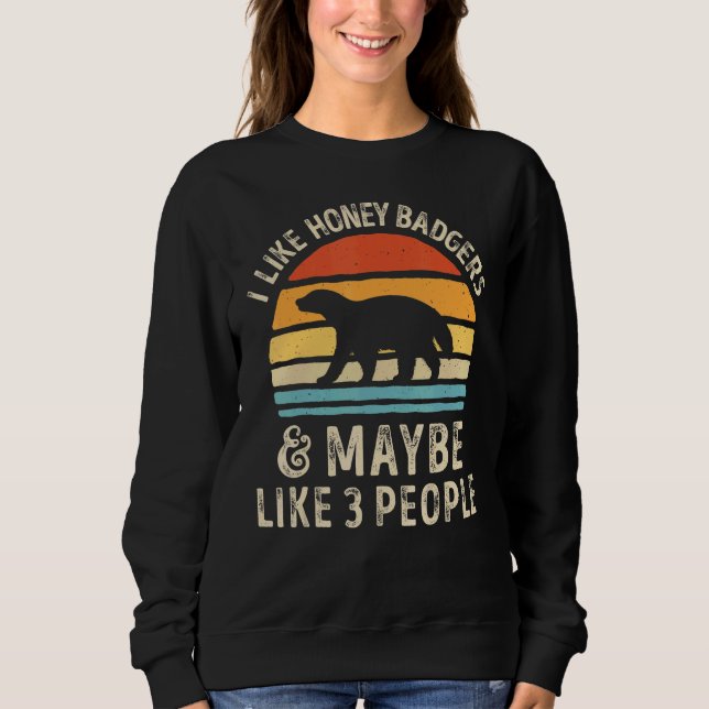 I Like Honey Badgers And Maybe Like 3 People  Men  Sweatshirt (Front)
