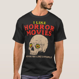 I Like Horror And Maybe Like 3 People T-Shirt