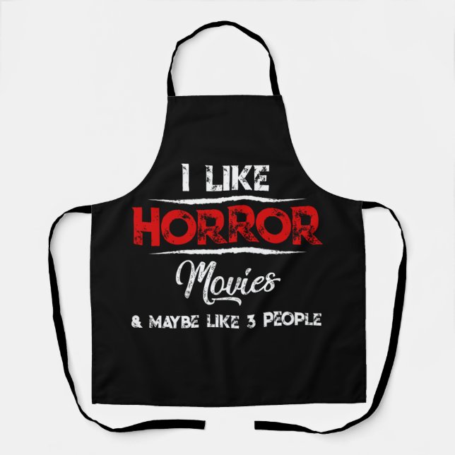 I Like Horror Movies And Maybe Like 3 People Apron (Front)