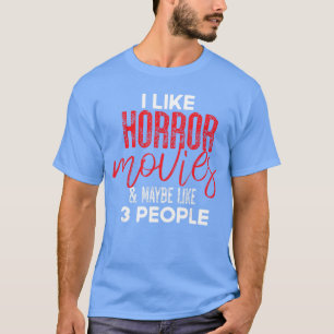I Like Horror Movies Halloween Scary Horror Movie  T-Shirt