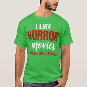 I like horror movies T-Shirt