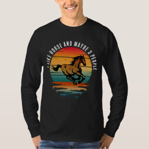 I LIKE HORSE AND MAYBE 3 PEOPLE T-Shirt
