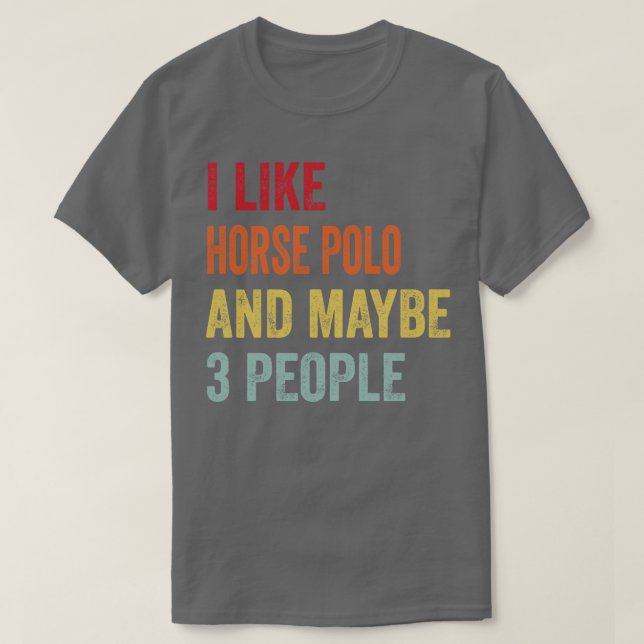 I Like Horse polo Maybe 3 People (Design Front)
