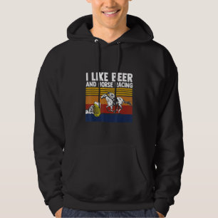 I Like Horse Racing And Beer Horse Racing Apparel Hoodie