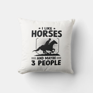 I Like Horses And Maybe 3 People Cushion