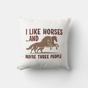I Like Horses And Maybe 3 People Cushion