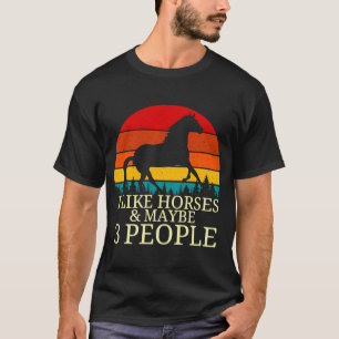I Like Horses And Maybe Like 3 People Horse Farm T-Shirt