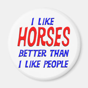 I Like Horses Better Than I Like People Magnet