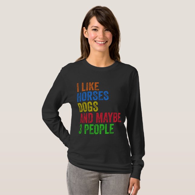 I Like Horses Dogs And Maybe 3 People    T-Shirt (Front Full)
