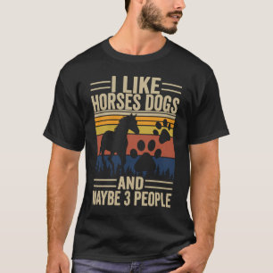 I Like Horses Dogs And Maybe 3 People Vintage 1 T-Shirt
