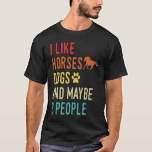 I Like Horses Dogs and maybe 3 people vintage unis T-Shirt