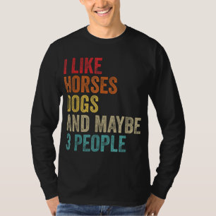 I Like Horses Dogs & Maybe 3 People Horse Rider Do T-Shirt