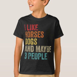 I Like Horses Dogs & Maybe 3 People Horse Rider Do T-Shirt
