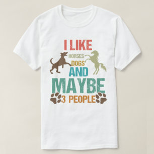 I Like Horses Dogs & Maybe 3 People Horse Rider Do T-Shirt