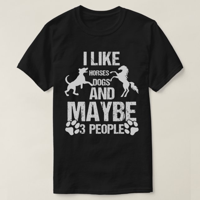 I Like Horses Dogs & Maybe 3 People Horse Rider T-Shirt (Design Front)