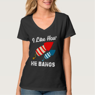 I Like How He Bangs Fireworks 4th Of July  Couple  T-Shirt