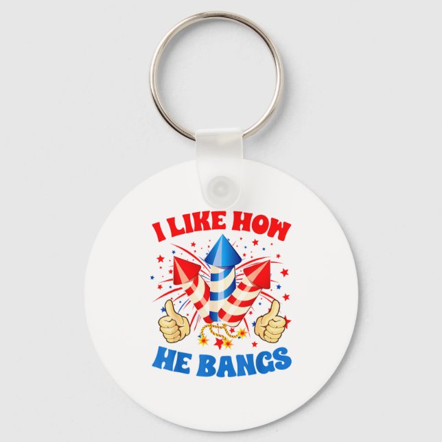 I Like How He Bangs Fireworks 4th Of July Funny Co Key Ring (Front)
