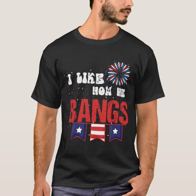 I Like How He Bangs Fireworks 4th Of July Women T-Shirt (Front)