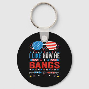 I Like How He Bangs Fireworks Funny 4th Of July Co Key Ring
