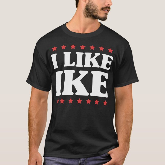 I Like Ike - with Funny Fun Sayings T-Shirt (Front)