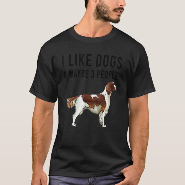 I Like Irish Red White Setter Dogs And Maybe 3 Peo T-Shirt (Front)