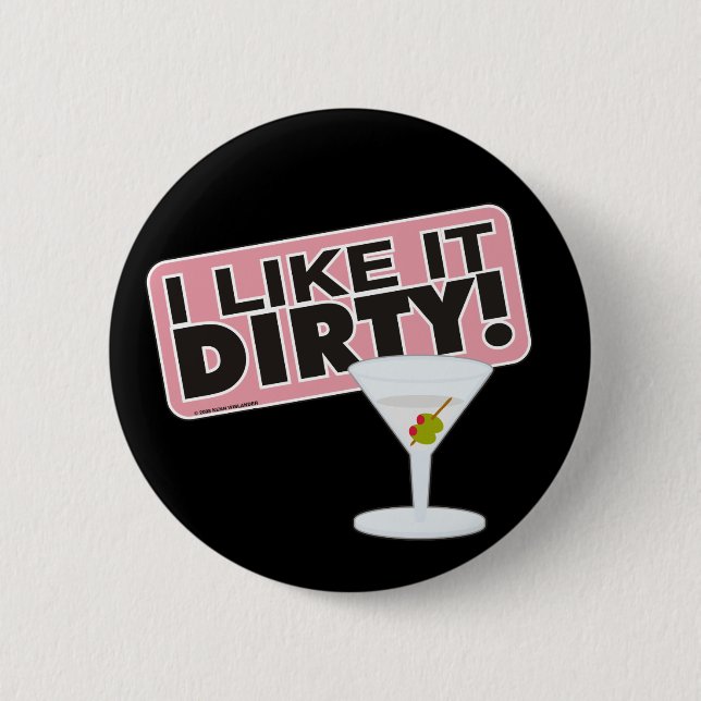 I Like it Dirty Buttons (Front)